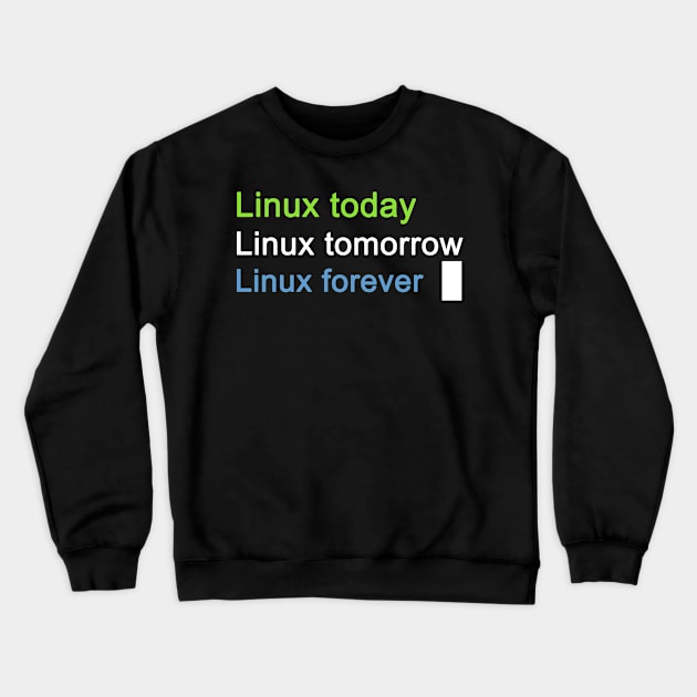 Linux Forever Crewneck Sweatshirt by 7Guerreiros